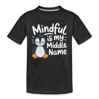 Achtsamkeit Ist Mein Zweiter Vorname - Kinder Premium Bio T-Shirt - Schwarz - Vorne
