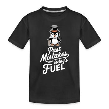 Past mistakes are the fuel of today - Kids' Premium Organic T-Shirt - black - Front