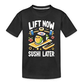 Lift Now Sushi Later 7 - Kinder Premium Bio T-Shirt - Schwarz - Vorne