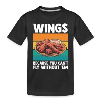 Wings Because You Can't Fly Without 'Em - Kids' Premium Organic T-Shirt - black - Front