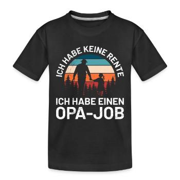 Opi ICH HABE KEINE RENTE HABE EINEN OPA-JOB Lustig - Kinder Premium Bio T-Shirt - Schwarz - Vorne