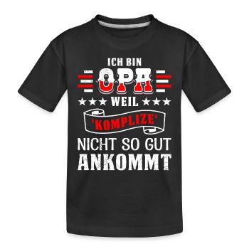 Opi BIN OPA WEIL KOMPLIZE NICHT SO GUT ANKOMMT - Kinder Premium Bio T-Shirt - Schwarz - Vorne