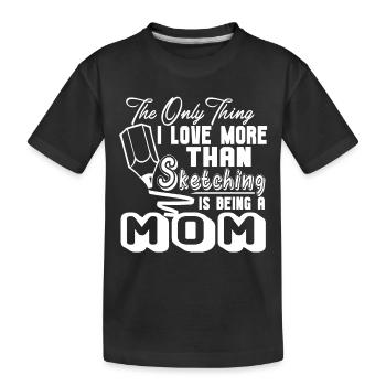 Sketching Love Sketching And Being A Mom - Kids' Premium Organic T-Shirt - black - Front