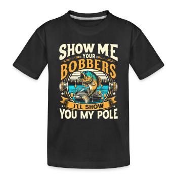 Zeig mir deine Bobber Ich zeige dir meine Angelrute - Kinder Premium Bio T-Shirt - Schwarz - Vorne