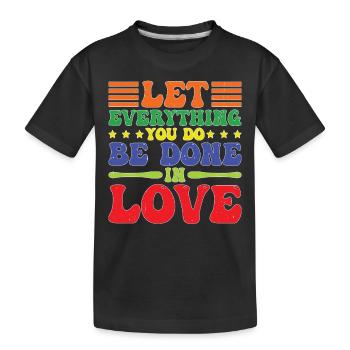 Let Everything You Do Be Done In Love 5 - Kinder Premium Bio T-Shirt - Schwarz - Vorne