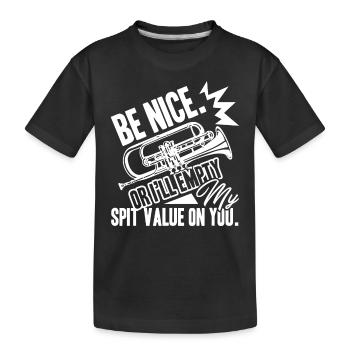 Trumpet Be Nice Or I'll Empty Spit Value On You - Kids' Premium Organic T-Shirt - black - Front