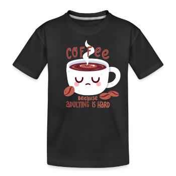 Le café, parce qu’être adulte est difficile - T-shirt bio Premium Enfant - noir - Devant