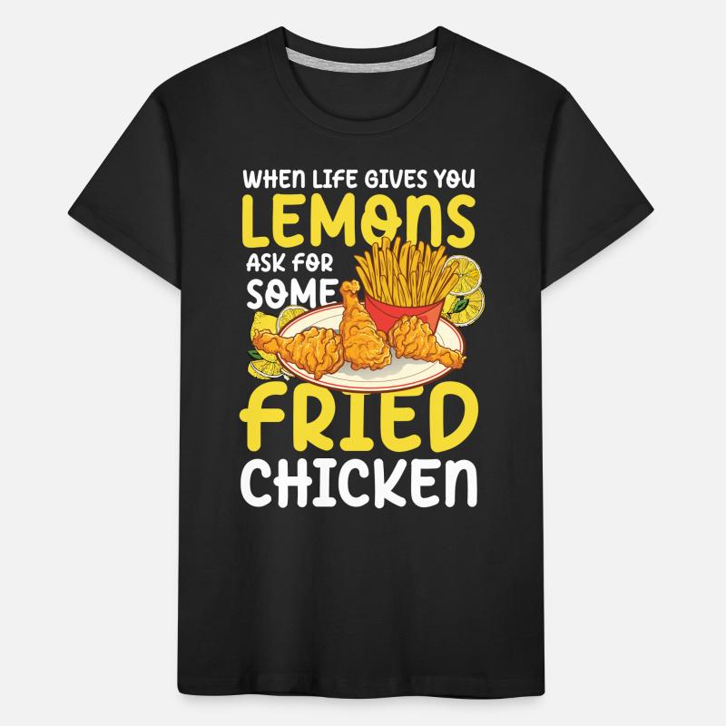 Lemons Ask For Some Fried Chicken Kinder Premium Bio T-Shirt