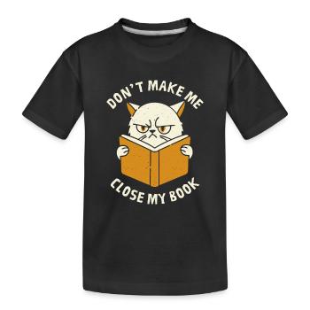 Zwinge mich nicht, mein Buch zu schließen - Kinder Premium Bio T-Shirt - Schwarz - Vorne
