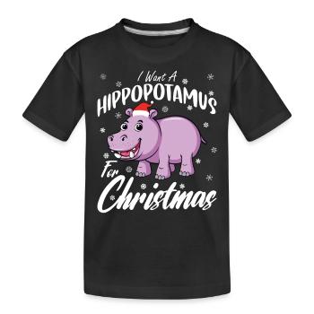 I Want A Hippopotamus For Christmas Xmas Hippo - Kinder Premium Bio T-Shirt - Schwarz - Vorne