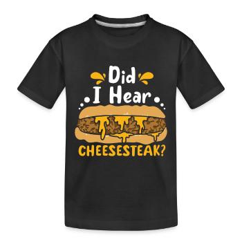 Did I hear cheesesteak? - Kinder Premium Bio T-Shirt - Schwarz - Vorne