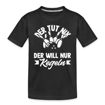 Der Tut Nix Der Will Nur Kegeln - Kinder Premium Bio T-Shirt - Schwarz - Vorne