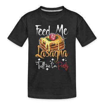 Feed me Lasagna tell me I'm pretty - Kids' Premium Organic T-Shirt - black - Front