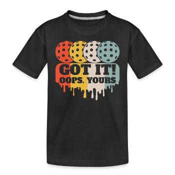 Pickleball Leidenschaft Got It Oops Yours Spaß - Kinder Premium Bio T-Shirt - Schwarz - Vorne