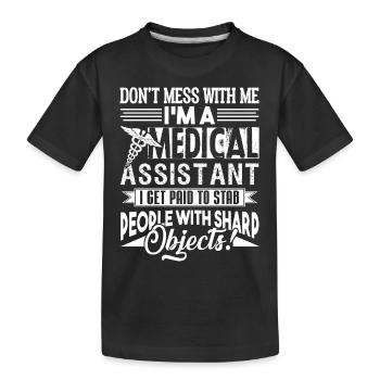 Don't Mess With Medical Assistant - Kids' Premium Organic T-Shirt - black - Front