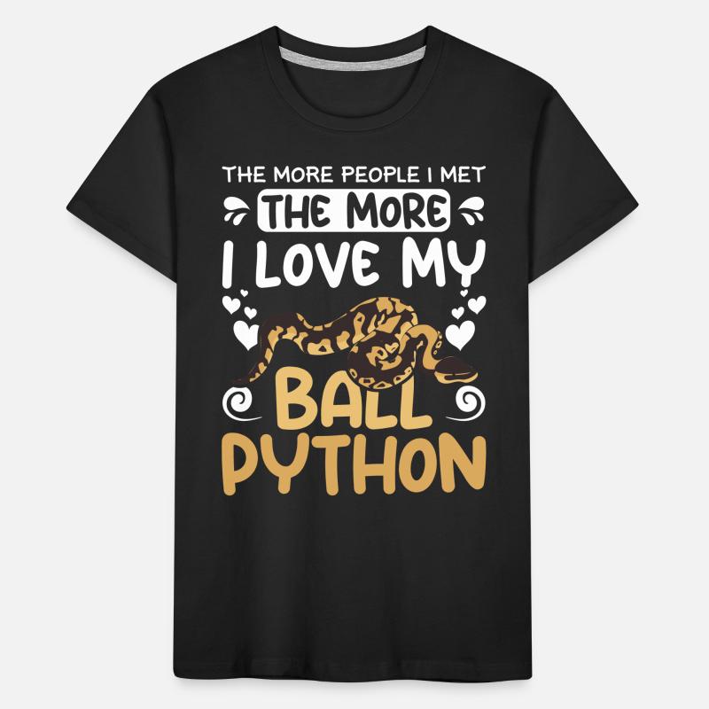 more people I met the more I love my ball python Kinder Premium Bio T-Shirt