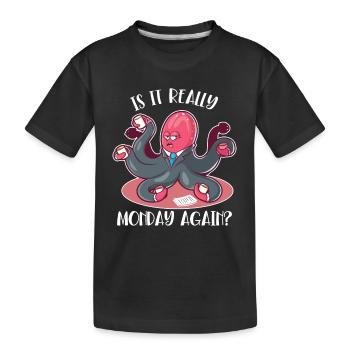 Is It Really Monday Again Cephalopoda Octopodes - Kids' Premium Organic T-Shirt - black - Front