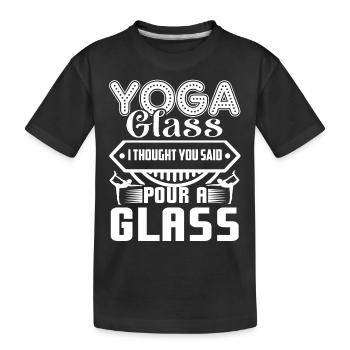 Yoga Glass I Thought You Said Pour A Glass - Kids' Premium Organic T-Shirt - black - Front