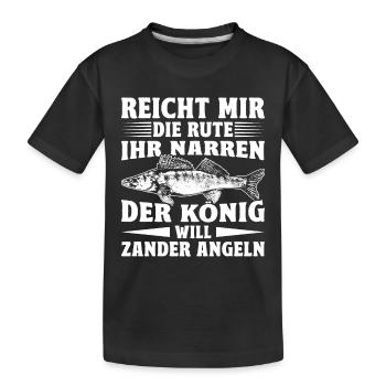 Angler REICHET MIR DIE RUTEN IHR NARREN KÖNIG WILL - Kinder Premium Bio T-Shirt - Schwarz - Vorne