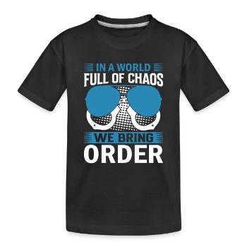 In einer Welt voller Chaos bringen wir Ordnung. - Kinder Premium Bio T-Shirt - Schwarz - Vorne