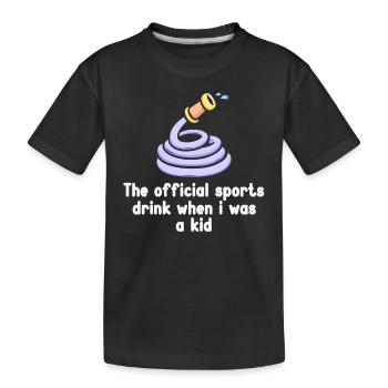 The official sports drink of my childhood – - Kids' Premium Organic T-Shirt - black - Front