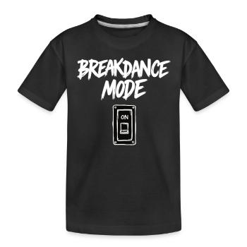 Breakdance Mode On Breakdance Breakdancing - Kids' Premium Organic T-Shirt - black - Front