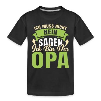 Opi ICH MUSS NICHT NEIN SAGEN BIN DER OPA Lustiges - Kinder Premium Bio T-Shirt - Schwarz - Vorne