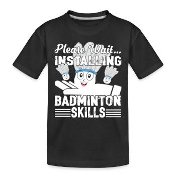 Please Wait Installing Badminton - Kids' Premium Organic T-Shirt - black - Front