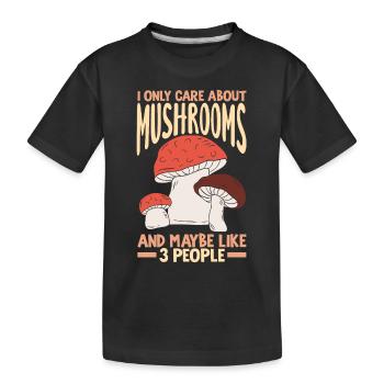 I'm only interested in mushrooms - Kids' Premium Organic T-Shirt - black - Front