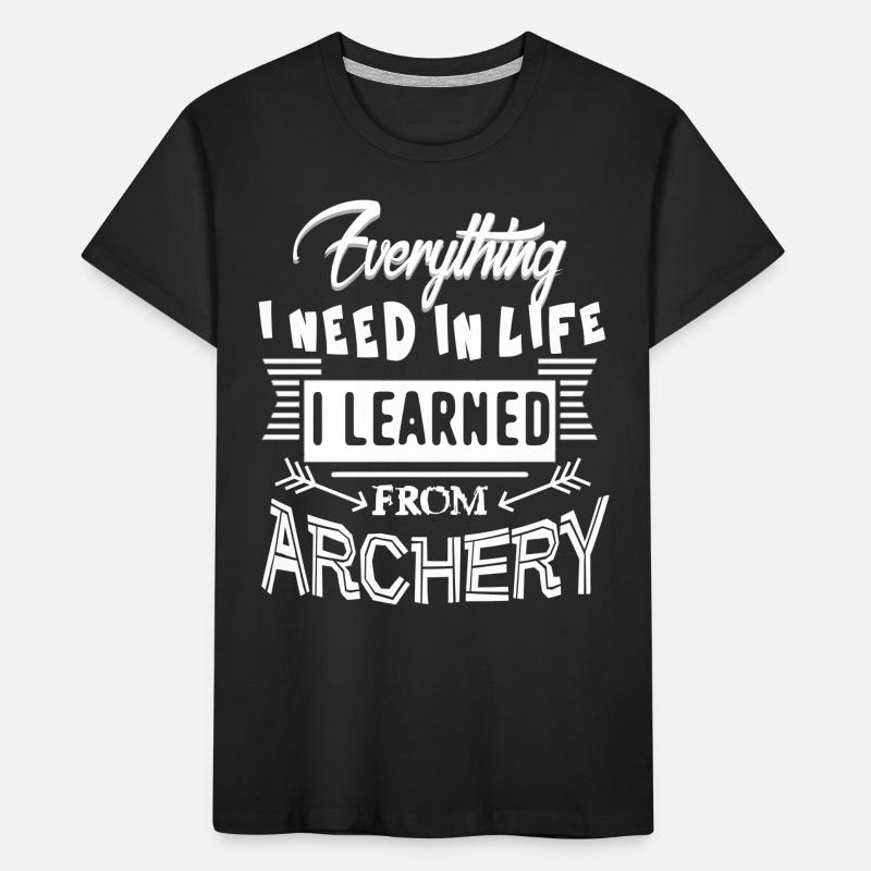 Everything I Need In Life I Learned From Archery Kids' Premium Organic T-Shirt