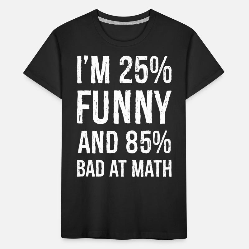 I'm 25 funny and 85 bad at math Kids' Premium Organic T-Shirt