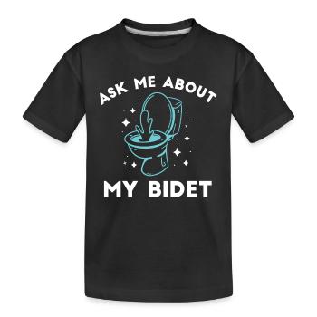 Frage Mich Nach Meinem Bidet Humorvolle Aussage - Kinder Premium Bio T-Shirt - Schwarz - Vorne