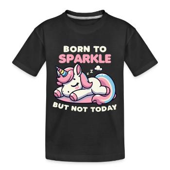 Geboren, um zu funkeln, aber nicht heute Einhorn Lustig - Kinder Premium Bio T-Shirt - Schwarz - Vorne