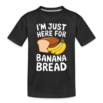 Banana Bread Saying Funny Banana Bread Gift - Kids' Premium Organic T-Shirt - black - Front