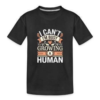 I Can't I'm Busy Growing A Human 13 - Kinder Premium Bio T-Shirt - Schwarz - Vorne