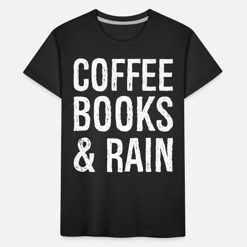 coffee books rain funny shirt Kids' Premium Organic T-Shirt