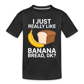 Banana Bread Saying Funny Banana Bread Gift - Kids' Premium Organic T-Shirt - black - Front