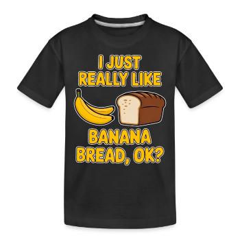 Bananenbrot Spruch Lustiges Bananenbrot Geschenk - Kinder Premium Bio T-Shirt - Schwarz - Vorne