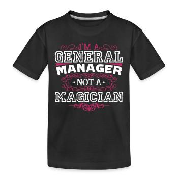 General Manager General Manager Is Not Magician - Kids' Premium Organic T-Shirt - black - Front