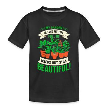 Mon jardin est comme ma vie : plein de mauvaises herbes, mais quand même - T-shirt bio Premium Enfant - noir - Devant