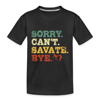 Sorry Can't Savate Bye - Kids' Premium Organic T-Shirt - black - Front