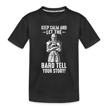 Keep calm and let the bard tell your story! - Kids' Premium Organic T-Shirt - black - Front