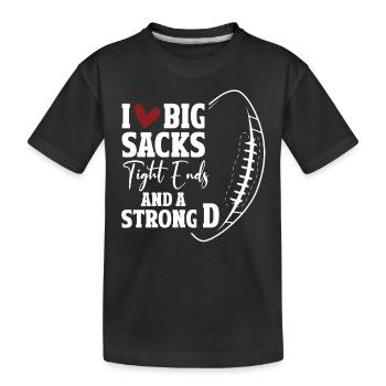 I Love Big Sacks Tight Ends And A Strong D - Kids' Premium Organic T-Shirt - black - Front