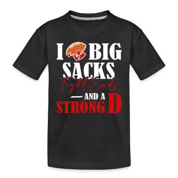 I Love Big Sacks, Tight Ends And A Strong - Kids' Premium Organic T-Shirt - black - Front