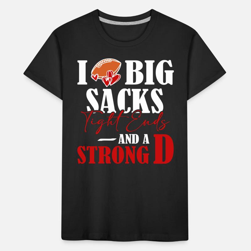 Ich Liebe Große Sacks, Tight Ends Und Eine Starke Kinder Premium Bio T-Shirt