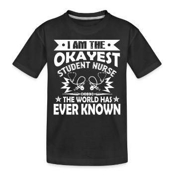 Student Nurse Okayest Student Nurse - Kids' Premium Organic T-Shirt - black - Front