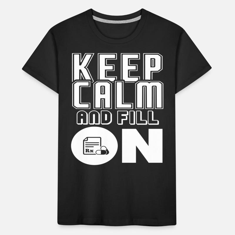 Pharmacist Keep Calm Fill On Kids' Premium Organic T-Shirt