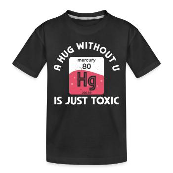 Ein Umarmung Ohne Dich Ist Giftig Chemie Humor - Kinder Premium Bio T-Shirt - Schwarz - Vorne