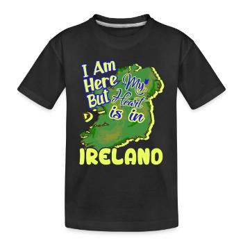 I Am Here But My Heart Is In Ireland - Kids' Premium Organic T-Shirt - black - Front