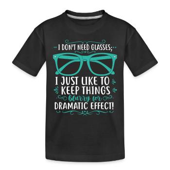 Ich brauche keine Brille; Ich mag es einfach, Dinge b - Kinder Premium Bio T-Shirt - Schwarz - Vorne
